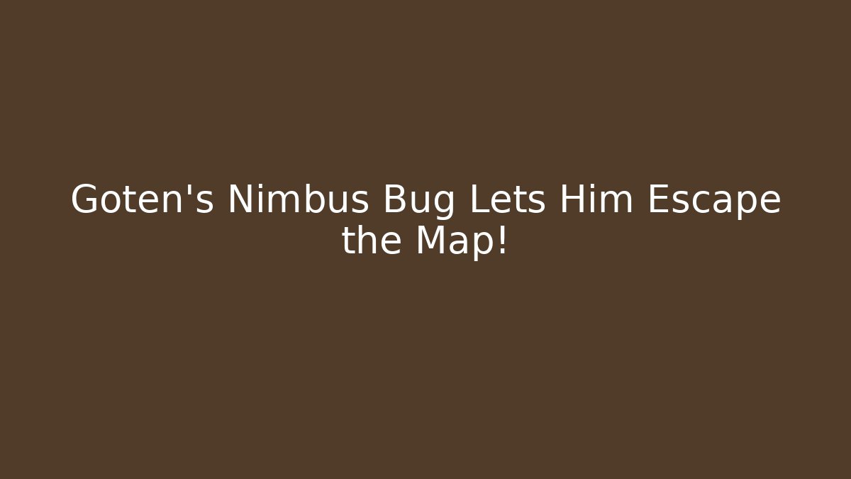Goten's Nimbus Bug Lets Him Escape the Map!