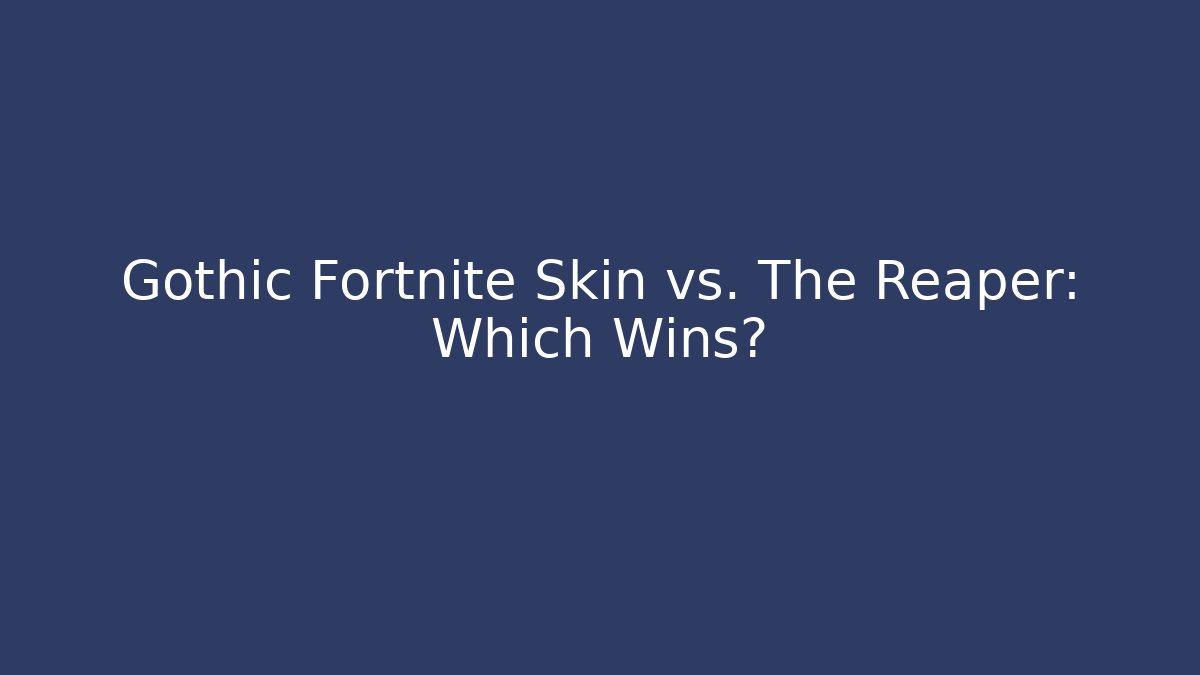 Gothic Fortnite Skin vs. The Reaper: Which Wins? - Critter Realm