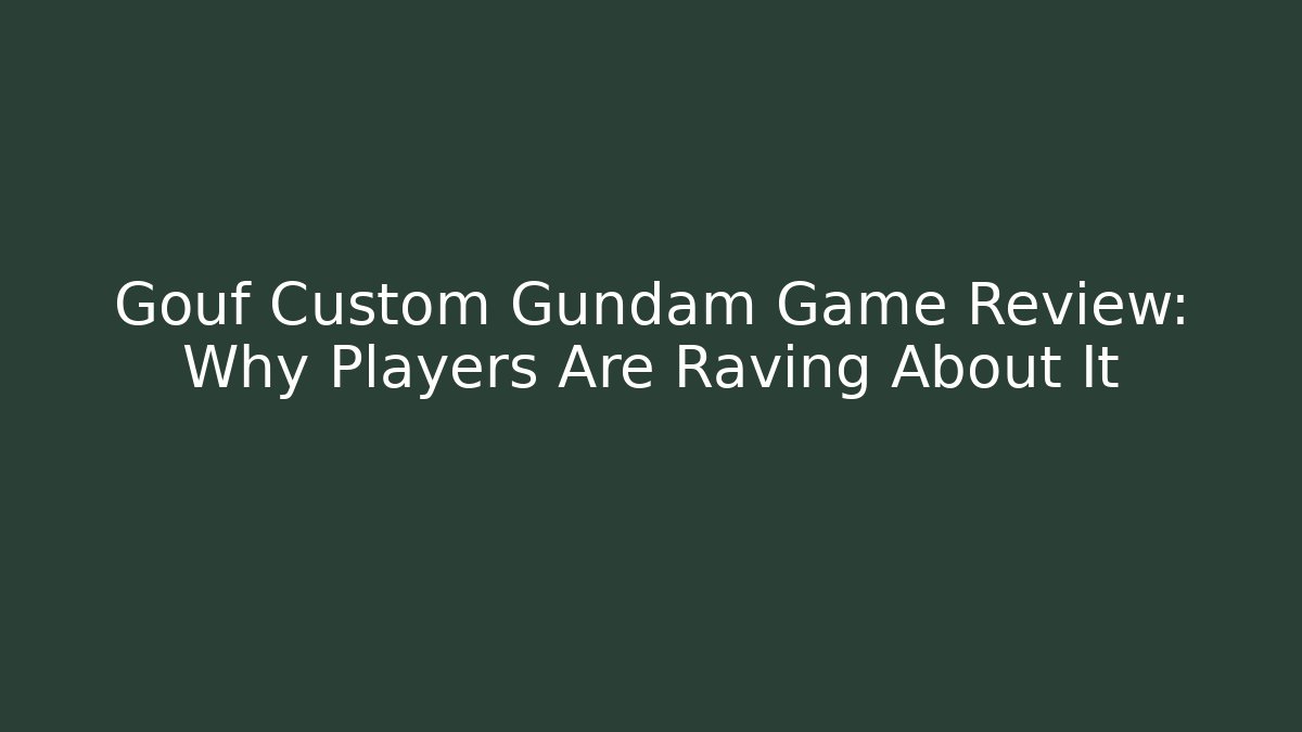 Gouf Custom Gundam Game Review: Why Players Are Raving About It