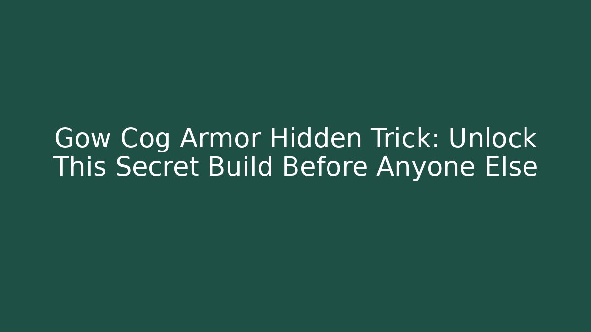 Gow Cog Armor Hidden Trick: Unlock This Secret Build Before Anyone Else