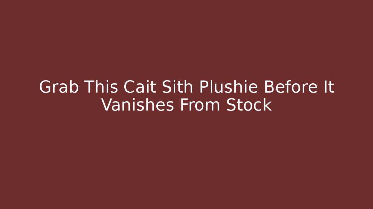 Grab This Cait Sith Plushie Before It Vanishes From Stock