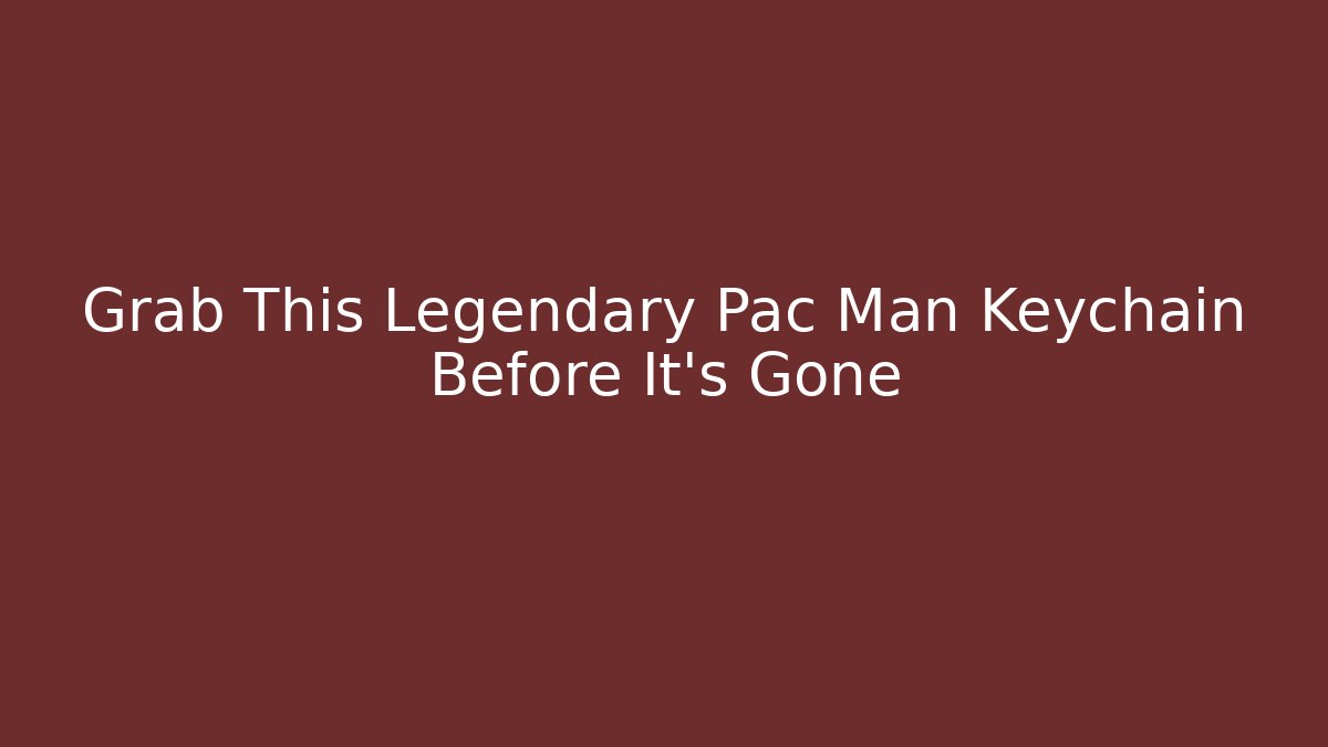 Grab This Legendary Pac Man Keychain Before It's Gone