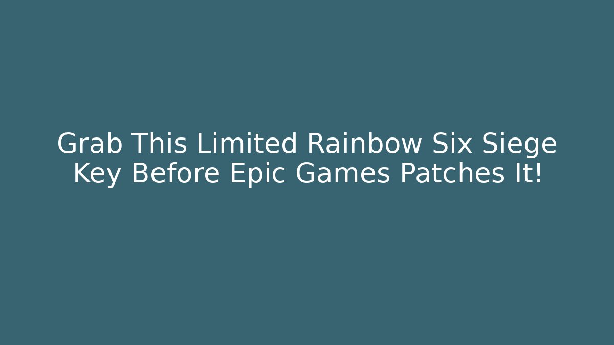 Grab This Limited Rainbow Six Siege Key Before Epic Games Patches It! - Critter Realm