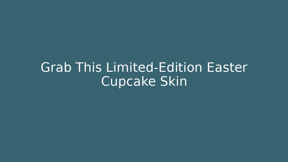 Grab This Limited-Edition Easter Cupcake Skin