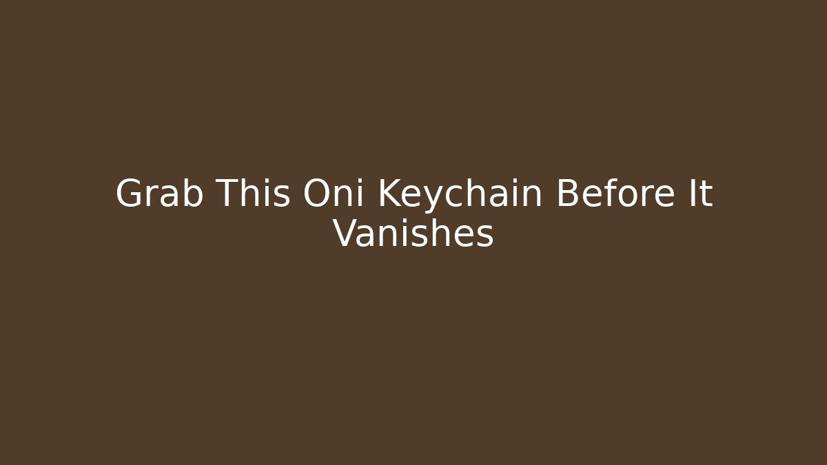 Grab This Oni Keychain Before It Vanishes - Critter Realm