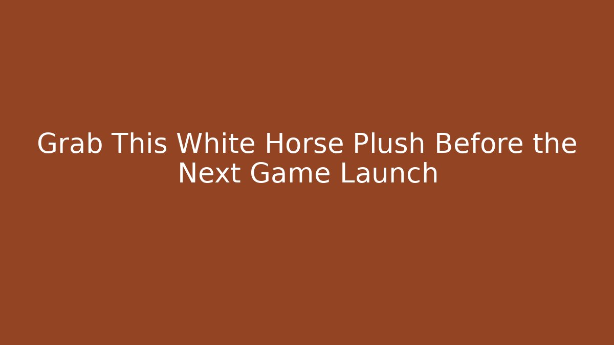 Grab This White Horse Plush Before the Next Game Launch - Critter Realm