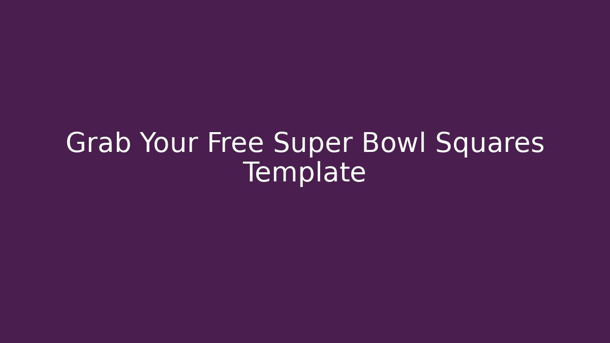 Grab Your Free Super Bowl Squares Template