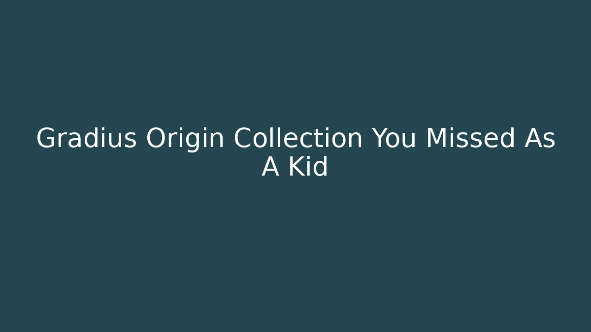 Gradius Origin Collection You Missed As A Kid