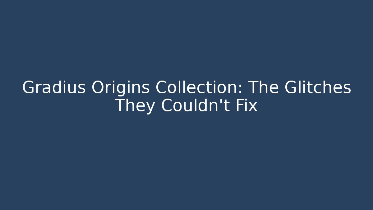 Gradius Origins Collection: The Glitches They Couldn't Fix - Critter Realm