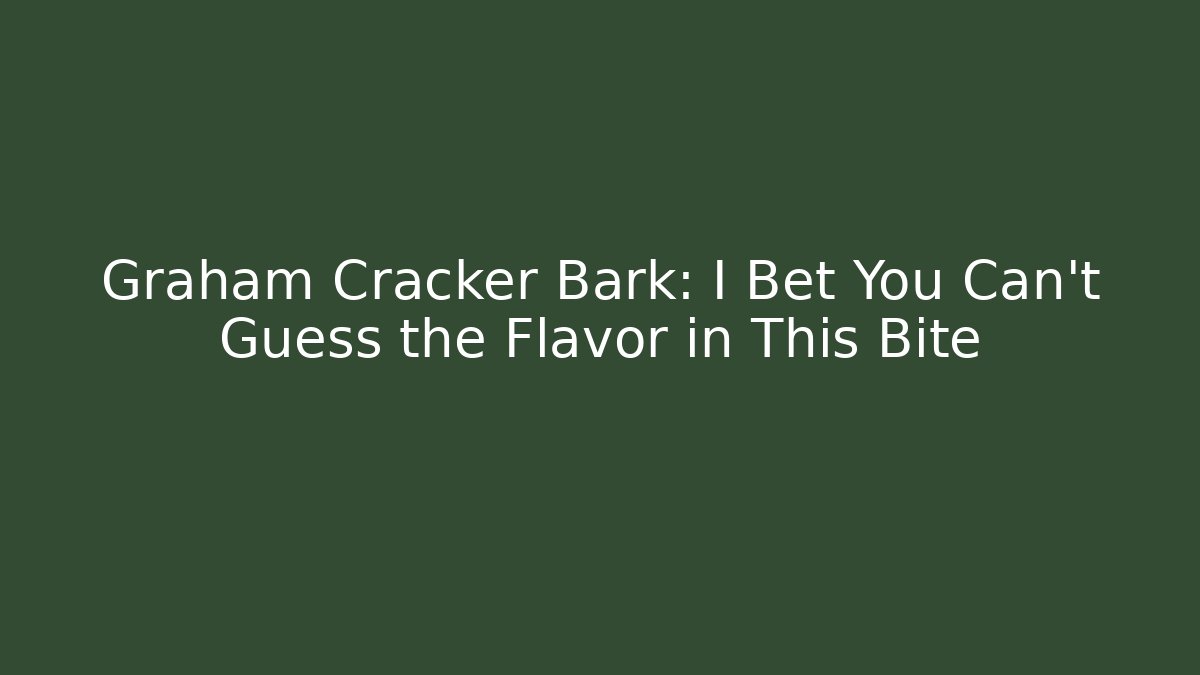 Graham Cracker Bark: I Bet You Can't Guess the Flavor in This Bite