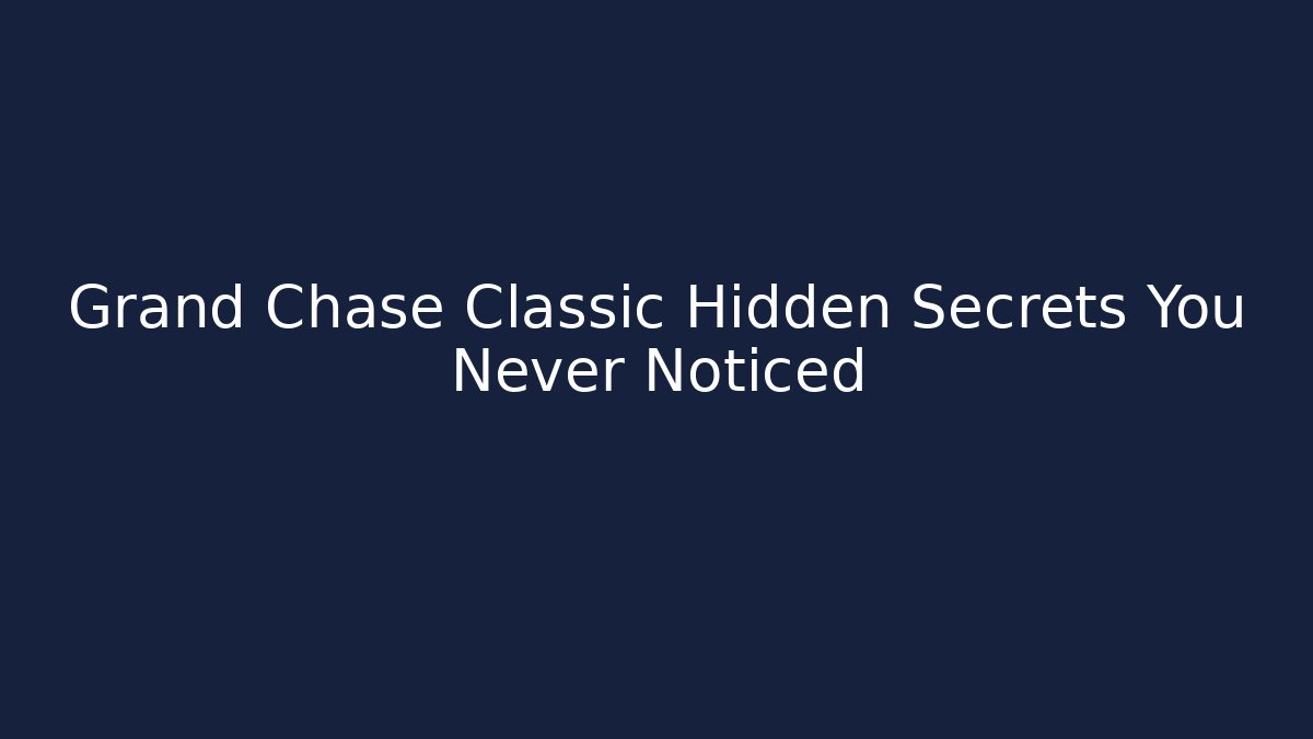 Grand Chase Classic Hidden Secrets You Never Noticed