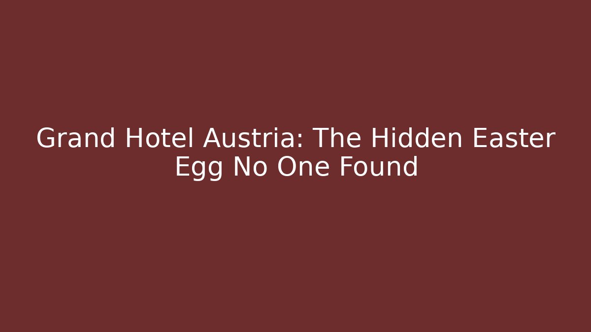 Grand Hotel Austria: The Hidden Easter Egg No One Found