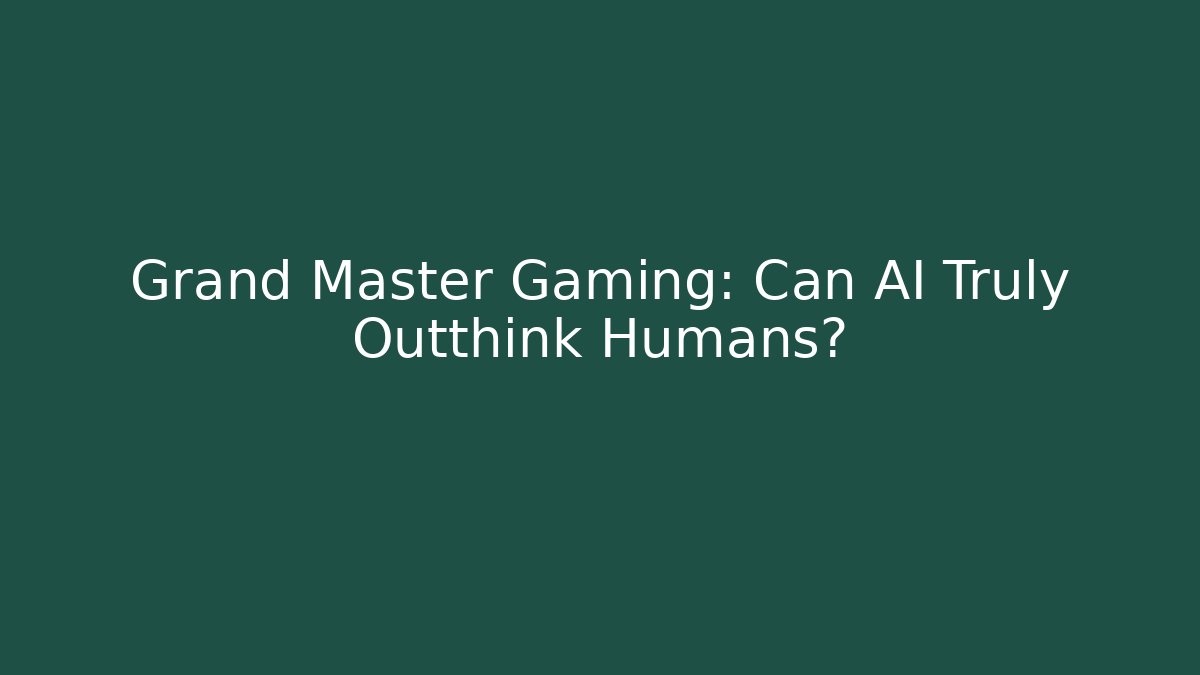 Grand Master Gaming: Can AI Truly Outthink Humans? - Critter Realm