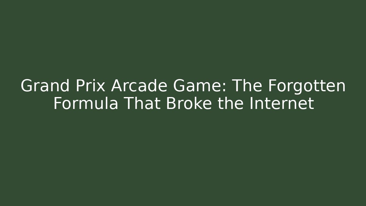 Grand Prix Arcade Game: The Forgotten Formula That Broke the Internet