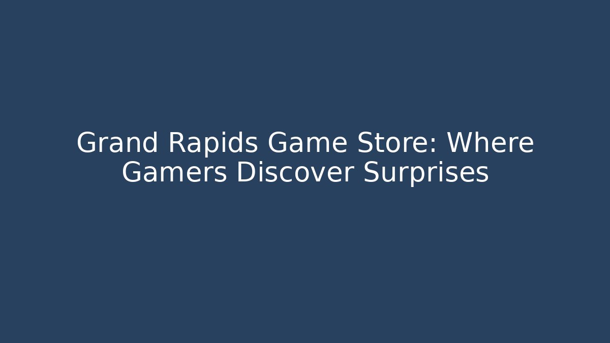 Grand Rapids Game Store: Where Gamers Discover Surprises - Critter Realm