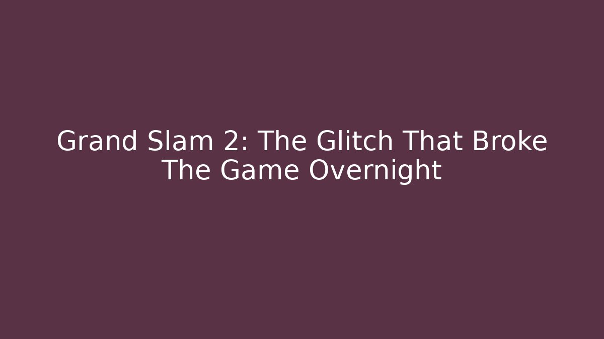 Grand Slam 2: The Glitch That Broke The Game Overnight - Critter Realm