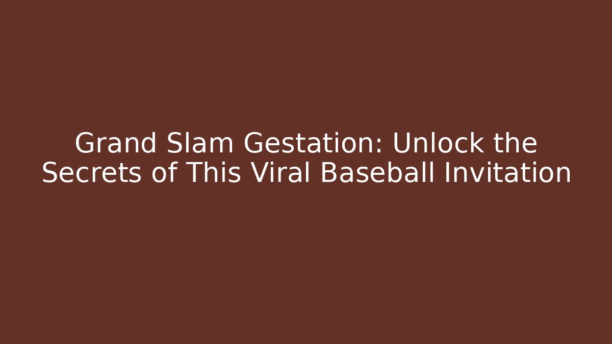 Grand Slam Gestation: Unlock the Secrets of This Viral Baseball Invitation