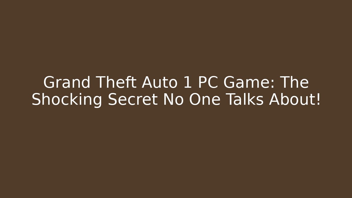 Grand Theft Auto 1 PC Game: The Shocking Secret No One Talks About!