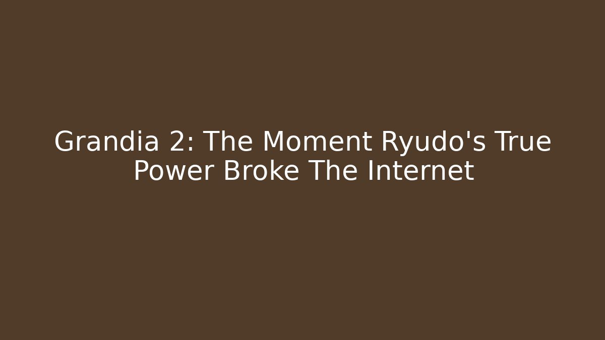 Grandia 2: The Moment Ryudo's True Power Broke The Internet - Critter Realm
