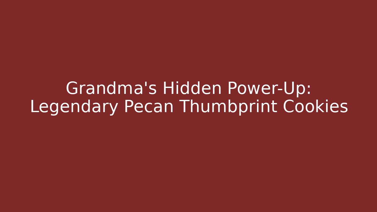 Grandma's Hidden Power-Up: Legendary Pecan Thumbprint Cookies