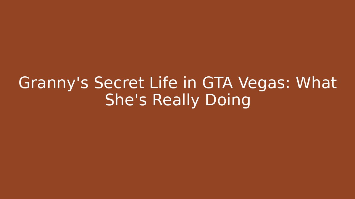 Granny's Secret Life in GTA Vegas: What She's Really Doing - Critter Realm