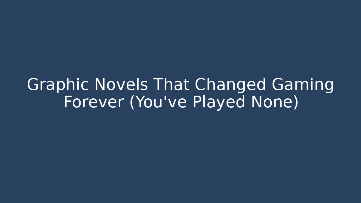 Graphic Novels That Changed Gaming Forever (You've Played None)