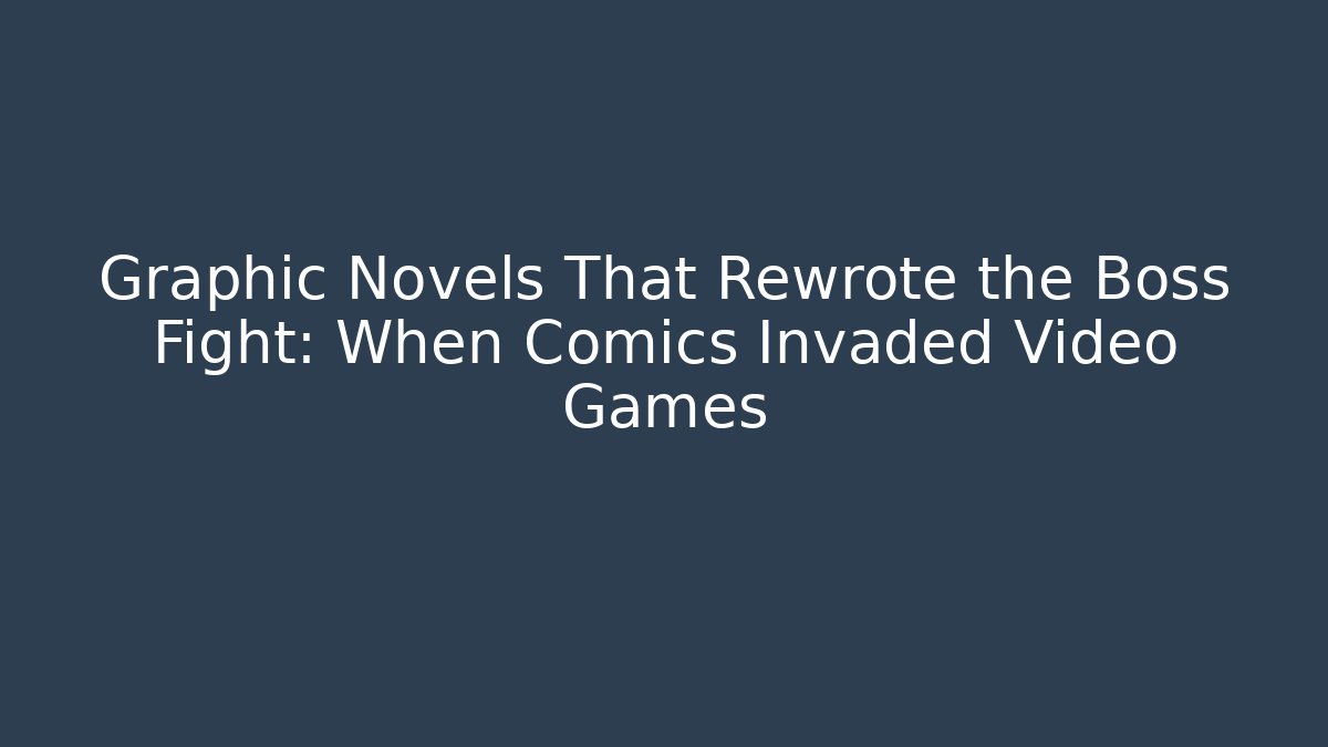 Graphic Novels That Rewrote the Boss Fight: When Comics Invaded Video Games