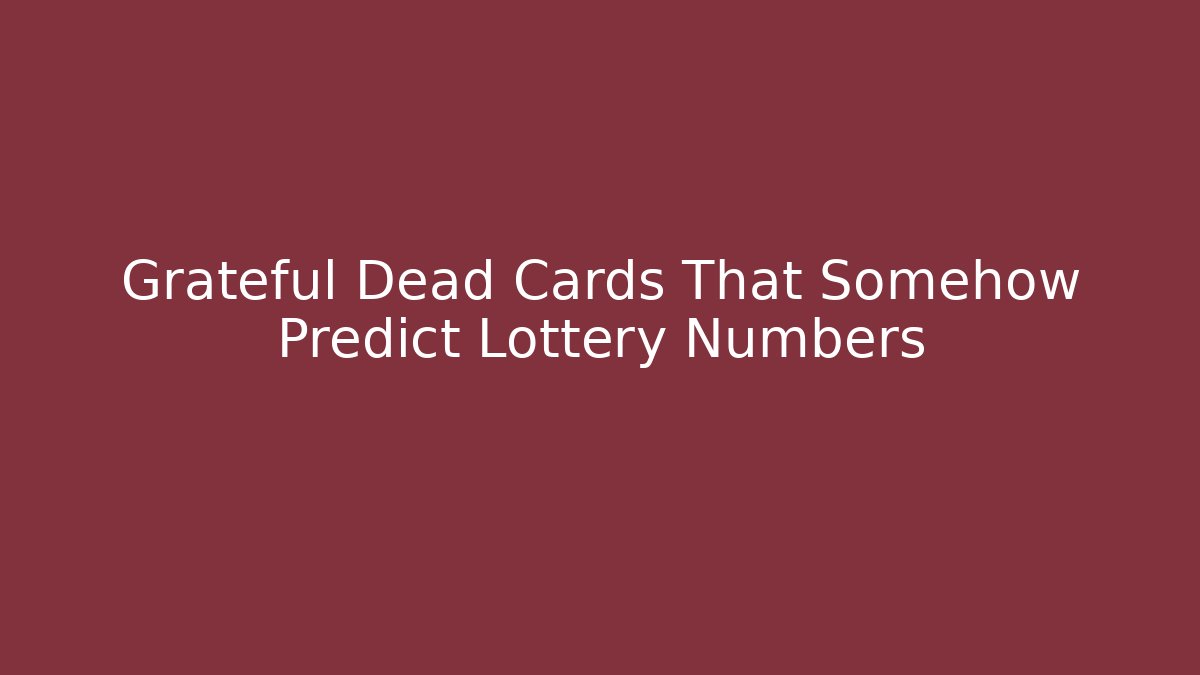 Grateful Dead Cards That Somehow Predict Lottery Numbers