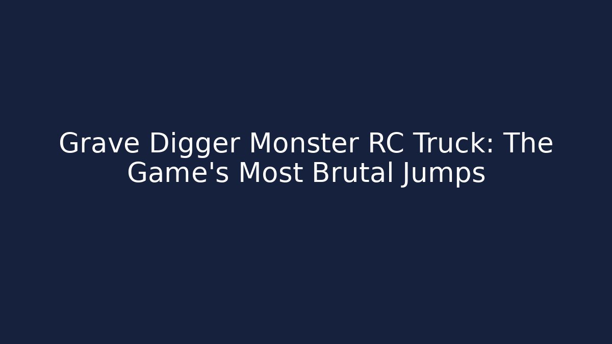 Grave Digger Monster RC Truck: The Game's Most Brutal Jumps