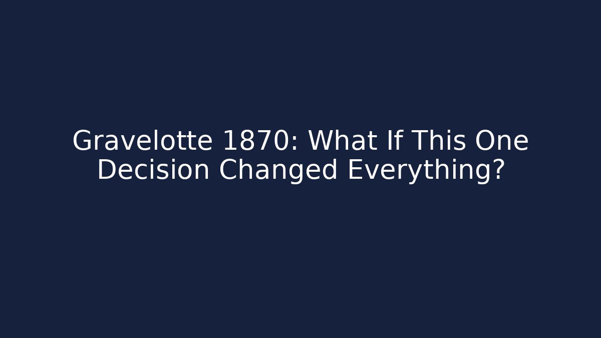 Gravelotte 1870: What If This One Decision Changed Everything? - Critter Realm