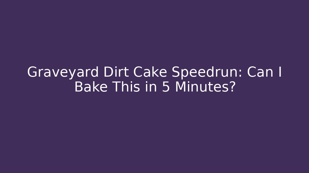 Graveyard Dirt Cake Speedrun: Can I Bake This in 5 Minutes?