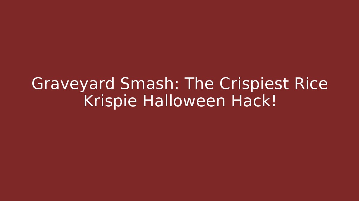 Graveyard Smash: The Crispiest Rice Krispie Halloween Hack!