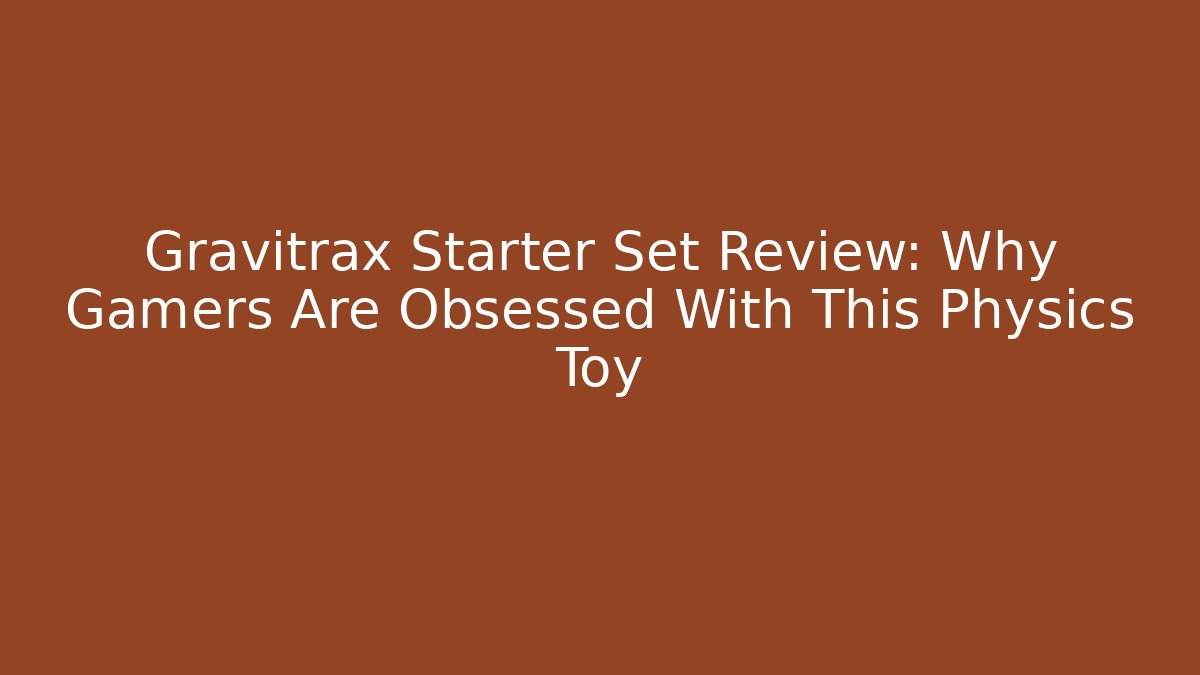 Gravitrax Starter Set Review: Why Gamers Are Obsessed With This Physics Toy