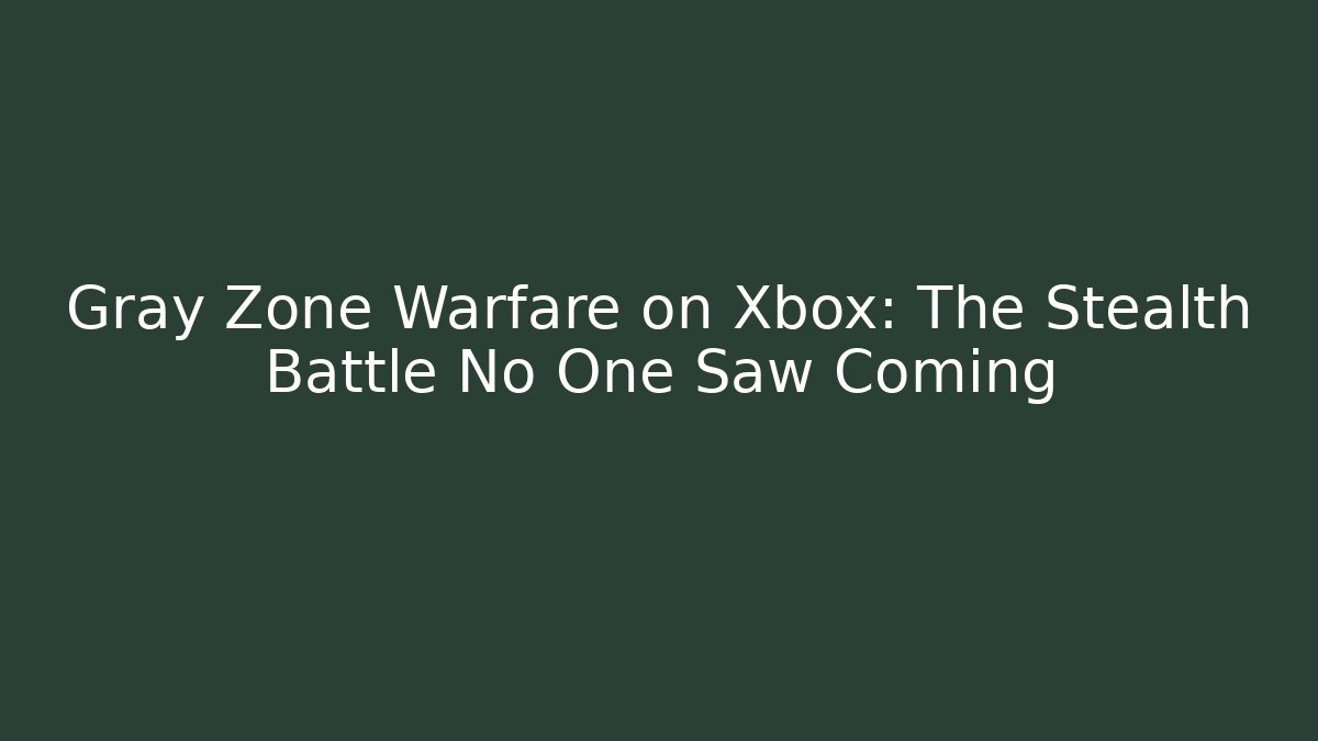 Gray Zone Warfare on Xbox: The Stealth Battle No One Saw Coming