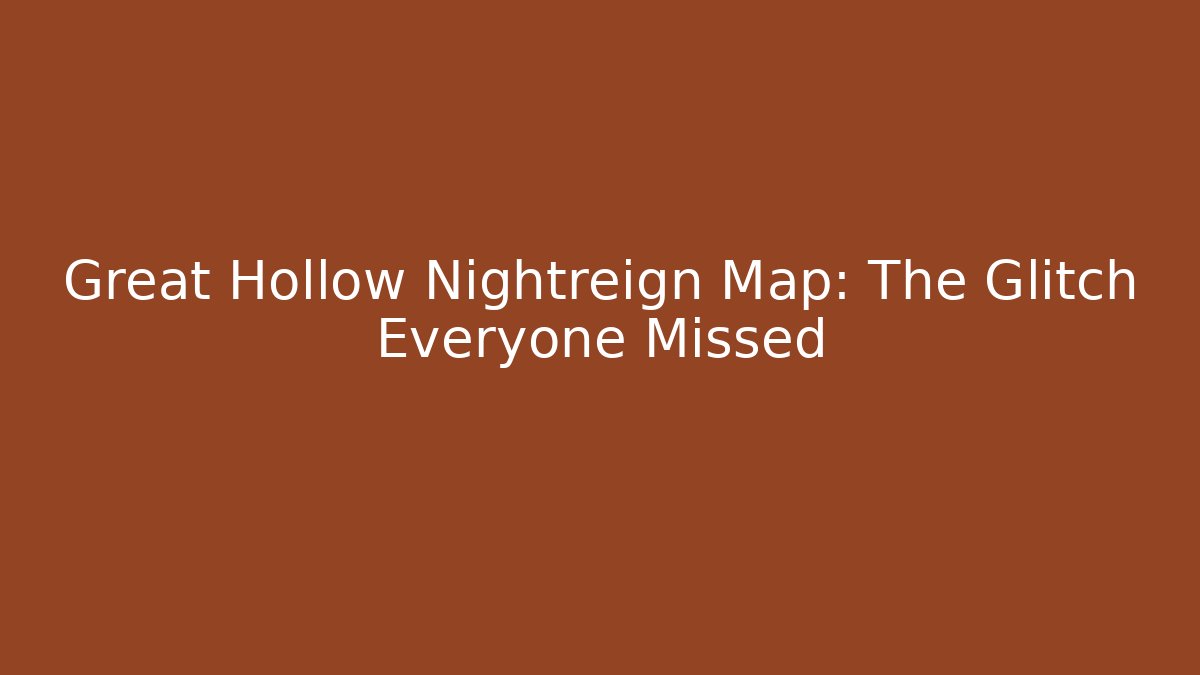Great Hollow Nightreign Map: The Glitch Everyone Missed - Critter Realm