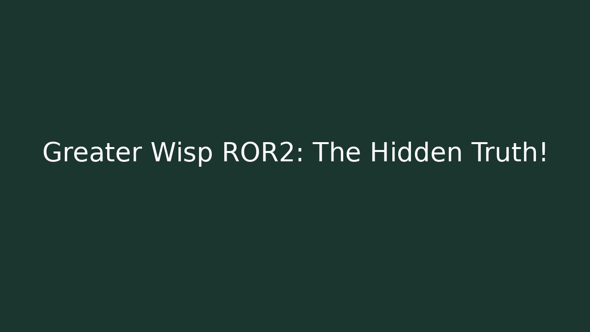 Greater Wisp ROR2: The Hidden Truth! - Critter Realm