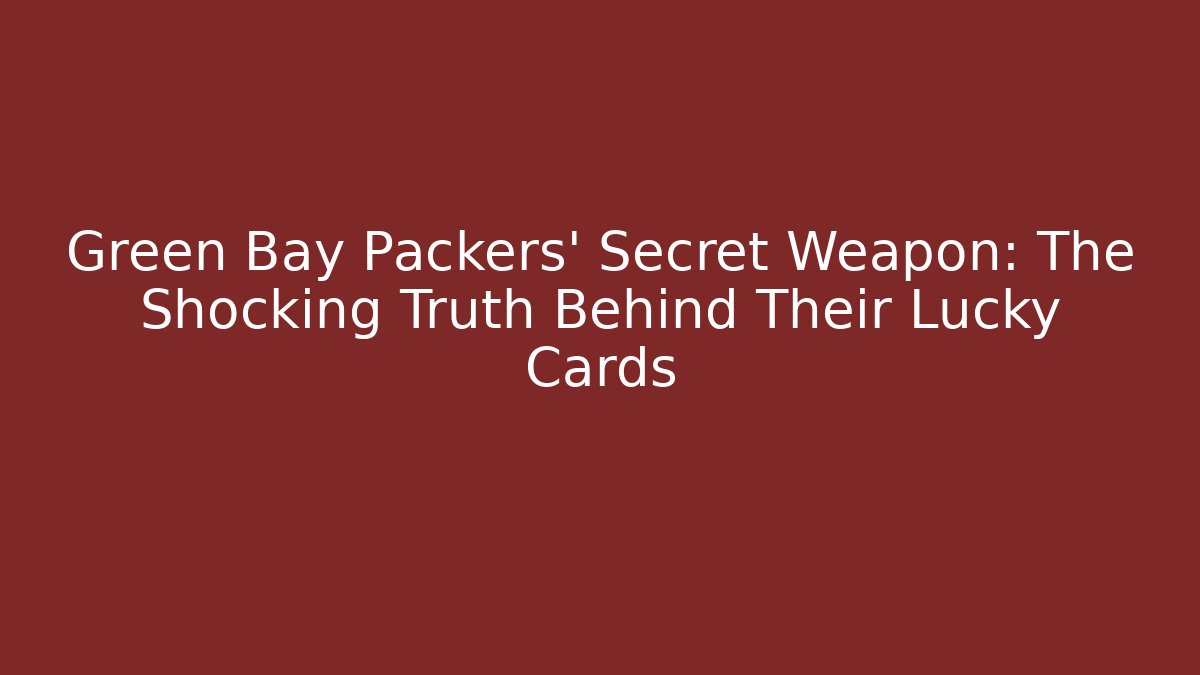 Green Bay Packers' Secret Weapon: The Shocking Truth Behind Their Lucky Cards