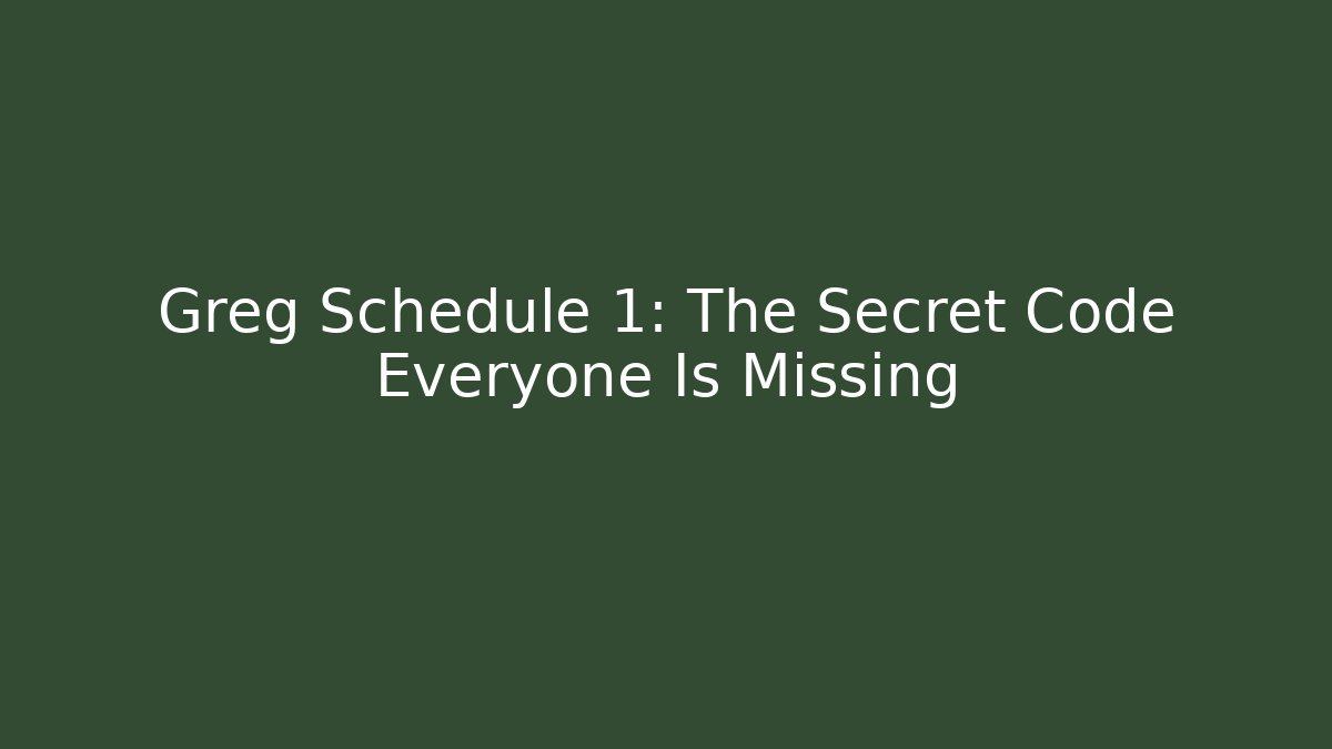 Greg Schedule 1: The Secret Code Everyone Is Missing