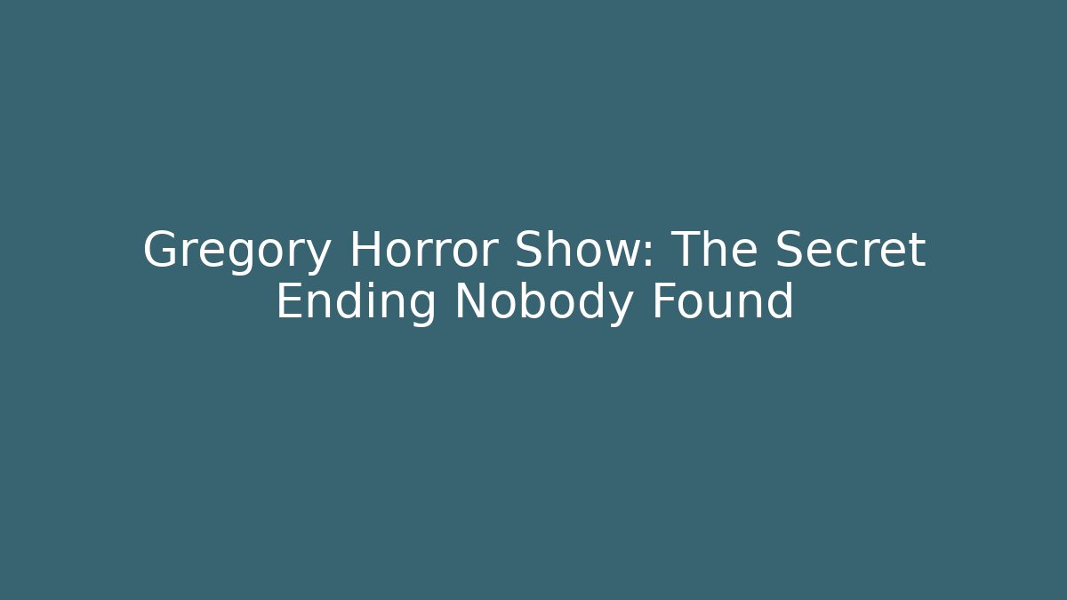 Gregory Horror Show: The Secret Ending Nobody Found
