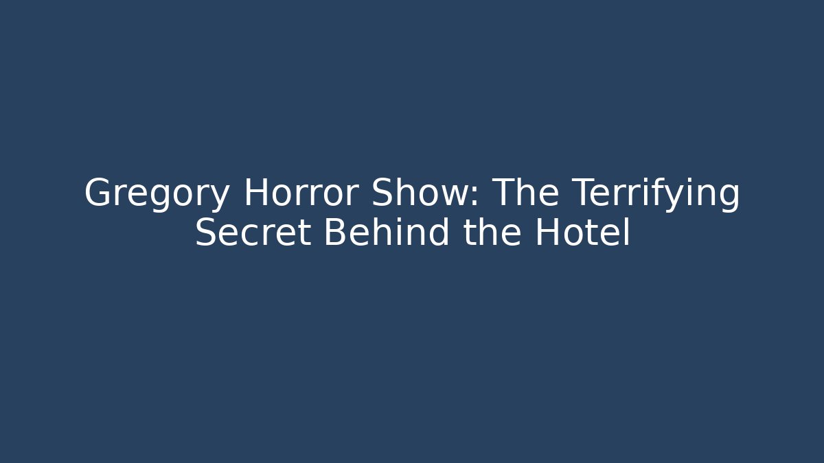 Gregory Horror Show: The Terrifying Secret Behind the Hotel