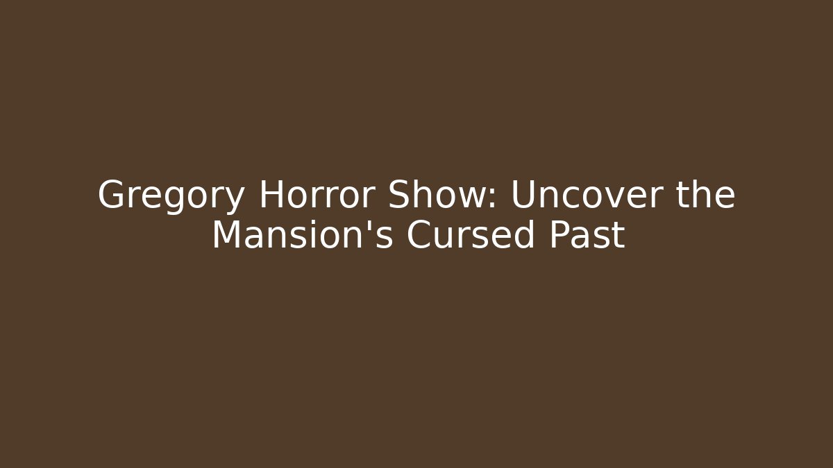 Gregory Horror Show: Uncover the Mansion's Cursed Past - Critter Realm