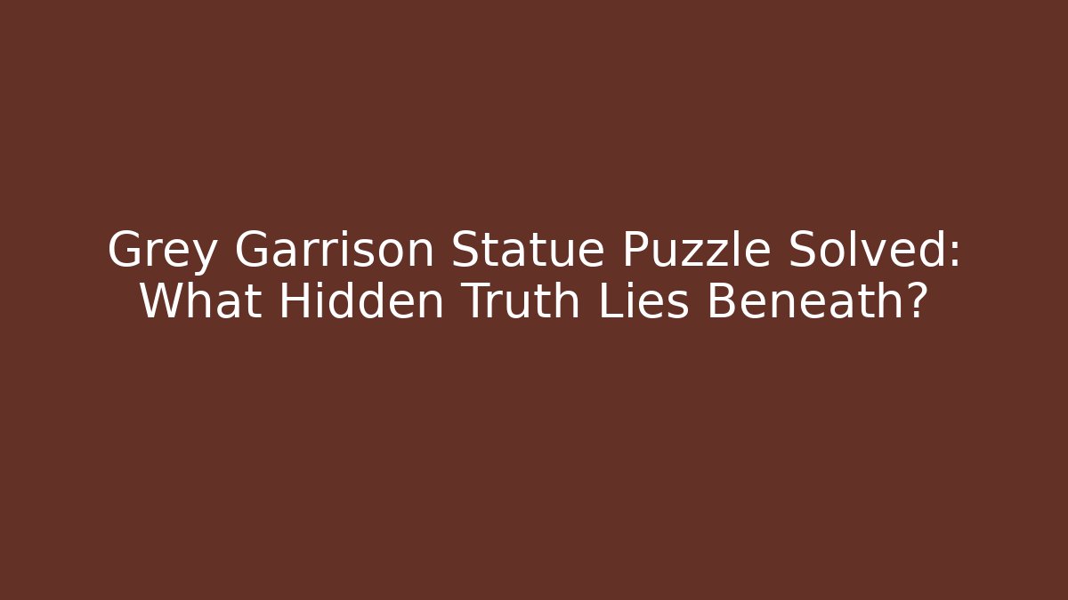 Grey Garrison Statue Puzzle Solved: What Hidden Truth Lies Beneath?