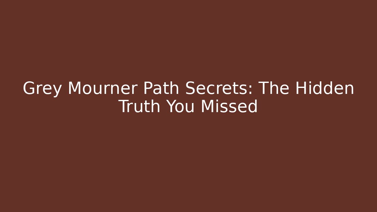 Grey Mourner Path Secrets: The Hidden Truth You Missed - Critter Realm
