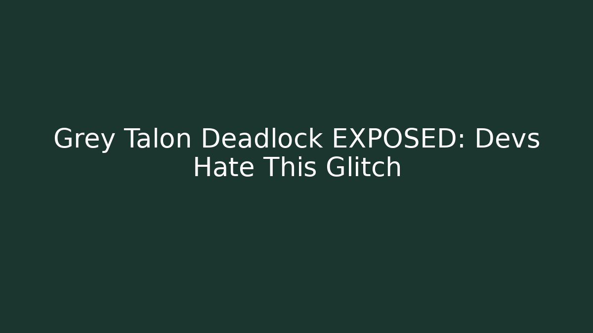 Grey Talon Deadlock EXPOSED: Devs Hate This Glitch