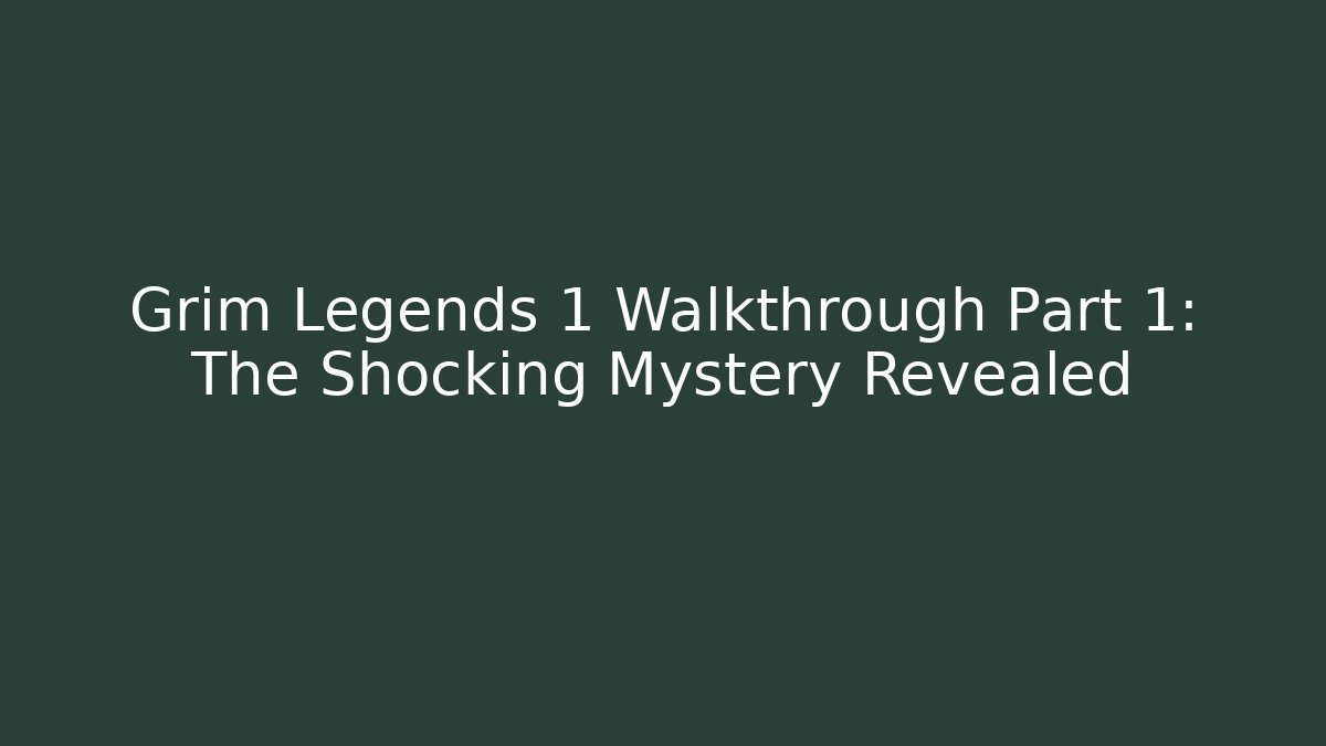 Grim Legends 1 Walkthrough Part 1: The Shocking Mystery Revealed