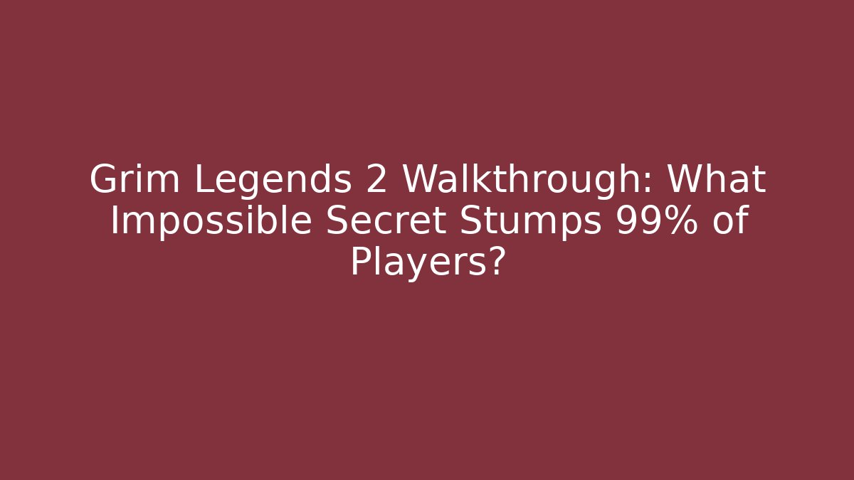 Grim Legends 2 Walkthrough: What Impossible Secret Stumps 99% of Players?