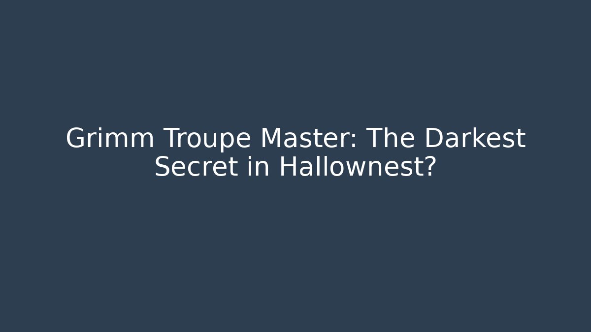 Grimm Troupe Master: The Darkest Secret in Hallownest?