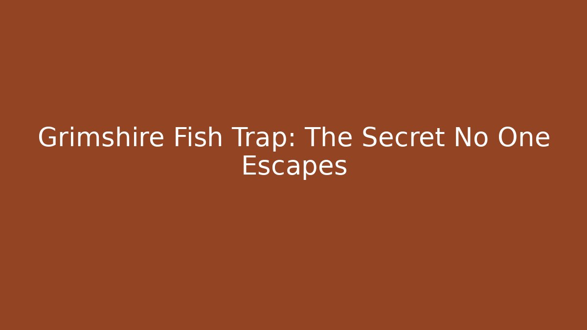 Grimshire Fish Trap: The Secret No One Escapes - Critter Realm