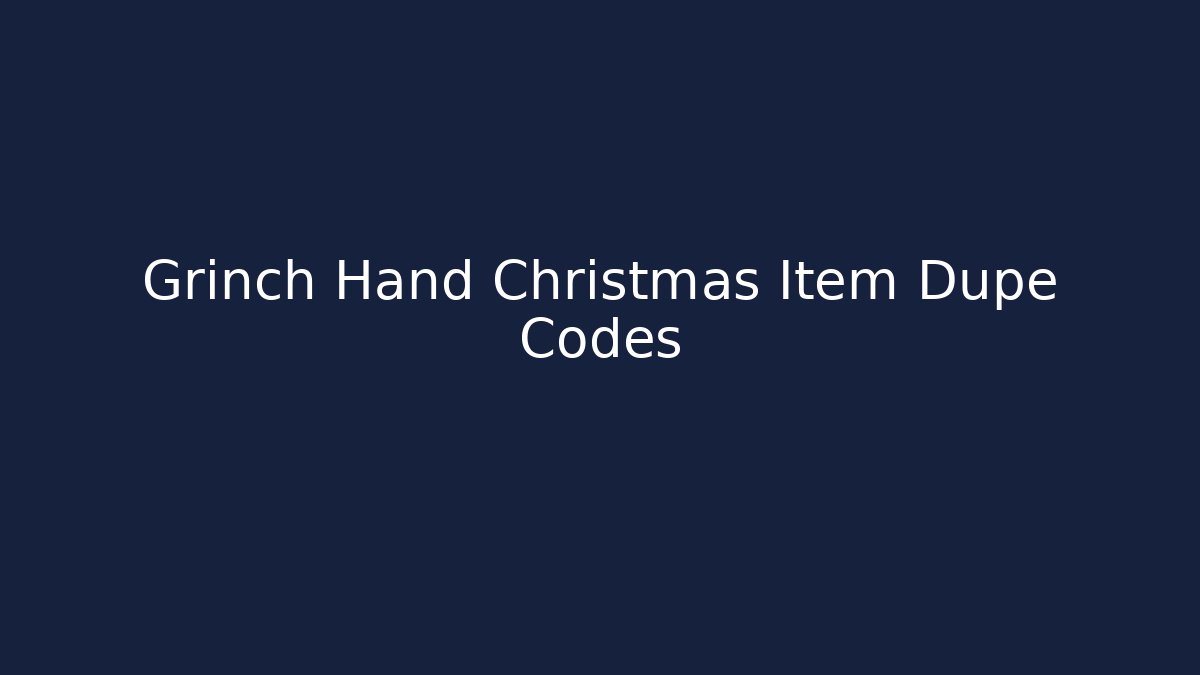 Grinch Hand Christmas Item Dupe Codes - Critter Realm