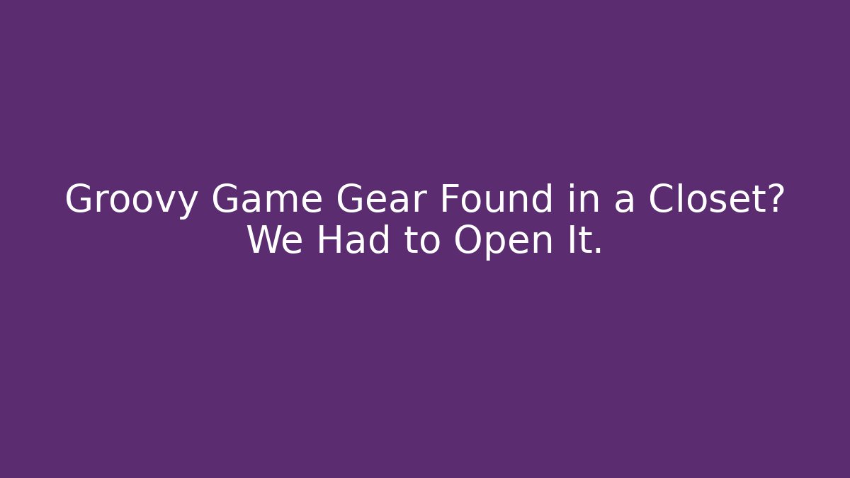 Groovy Game Gear Found in a Closet? We Had to Open It.